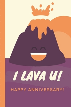 Paperback I Lava U Happy Anniversary: Gag Gift Sarcastic - Sassy Anniversary Journal - Happy Anniversary - Smooch - Inspiration - Renewal - Gift Under 10 - Book