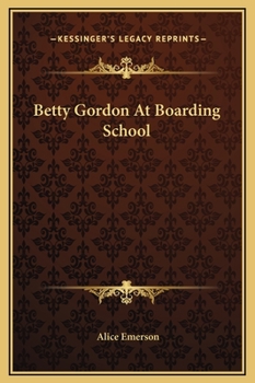 Betty Gordon at Boarding School; or, The Treasure of Indian Chasm - Book #4 of the Betty Gordon