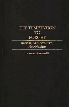 Hardcover The Temptation to Forget: Racism, Anti-Semitism, Neo-Nazism Book