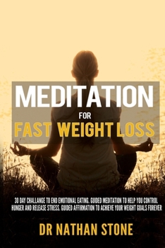 Paperback Meditation For Fast Weight Loss: 30 Day Challenge to End Emotional Eating. Guided Meditation to Help you control hunger and release stress. Guided Aff Book