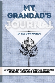 Hardcover My Grandad's Journal: A Guided Life Legacy Journal To Share Stories, Memories and Moments 7 x 10 Book
