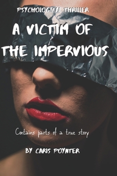Paperback A Victim of the Impervious: A woman's revenge after being secretly exposed. Book