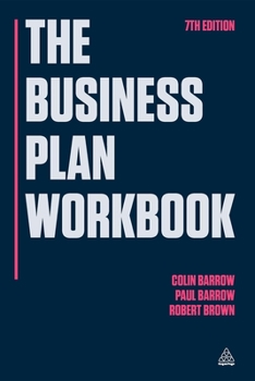 The Business Plan Workbook: A Practical Guide to New Venture Creation and Development