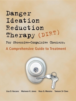 Paperback DIRT [Danger Ideation Reduction Therapy] for Obsessive Compulsive Checkers: A Comprehensive Guide to Treatment Book