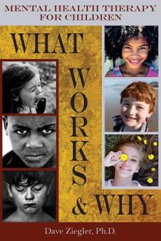 Paperback Mental Health Therapy for Children: What Works and Why: Practical Information from a Five Decade Career Book