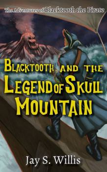 Paperback Blacktooth and The Legend of Skull Mountain (The Adventures of Blacktooth the Pirate) Book