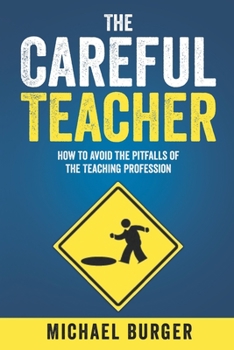 Paperback The Careful Teacher: How to Avoid the Pitfalls of the Teaching Profession Book