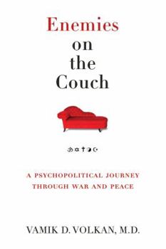 Hardcover Enemies on the Couch: A Psychopolitical Journey Through War and Peace Book