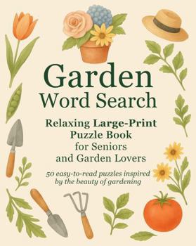 Garden Word Search: Relaxing Large-Print Puzzle Book for Seniors and Garden Lovers