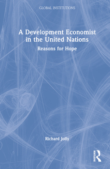 Hardcover A Development Economist in the United Nations: Reasons for Hope Book