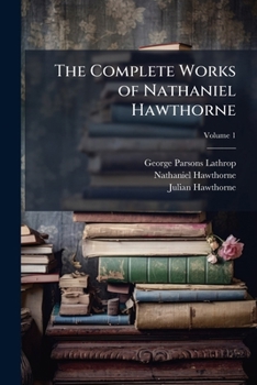 Paperback The Complete Works of Nathaniel Hawthorne; Volume 1 Book
