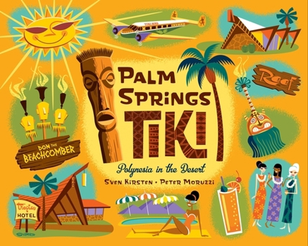 Hardcover Palm Springs Tiki: Polynesia in the Desert Book