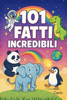 Paperback 101 Fatti Incredibili: Curiosità per bambini e adulti [Italian] Book