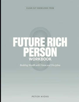 Paperback Clear-Cut Knowledge from Future Rich Person: Building Wealth with Vision and Discipline Book