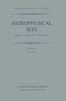 Paperback Astrophysical Jets: Proceedings of an International Workshop Held in Torino, Italy, October 7-9, 1982 Book