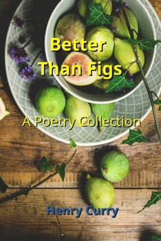 Paperback Better Than Figs: A Poetry Collection Book