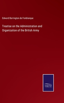 Hardcover Treatise on the Administration and Organization of the British Army Book