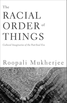 Paperback The Racial Order of Things: Cultural Imaginaries of the Post-Soul Era Book