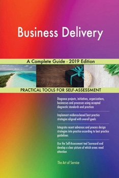Paperback Business Delivery A Complete Guide - 2019 Edition Book