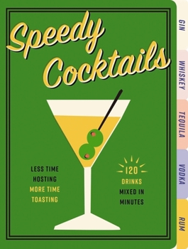 Board book Speedy Cocktails: 120 Drinks Mixed in Minutes Book