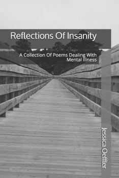 Paperback Reflections Of Insanity: A Collection Of Poems Dealing With Mental Illness Book