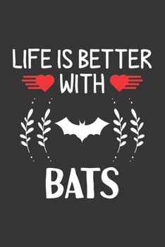 Paperback Life Is Better With Bats: Bat Lovers Men Women Girls Boys Funny Gifts Journal Lined Notebook 6x9 120 Pages Book