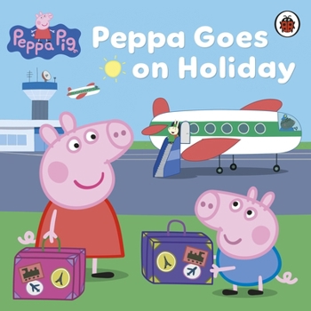Peppa Goes on Holiday - Book  of the Peppa Pig