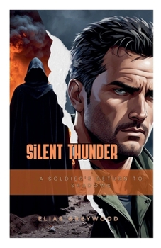 Silent Thunder: A Soldier's Return to Shadows