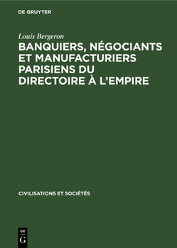 Hardcover Banquiers, Négociants Et Manufacturiers Parisiens Du Directoire À l'Empire [French] Book