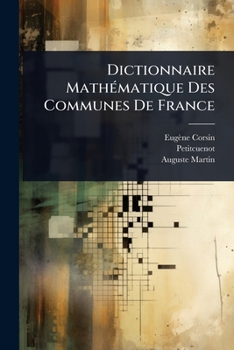 Paperback Dictionnaire MathÃ(c)matique Des Communes De France [French] Book