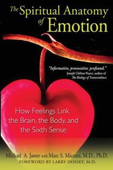 Paperback The Spiritual Anatomy of Emotion: How Feelings Link the Brain, the Body, and the Sixth Sense Book