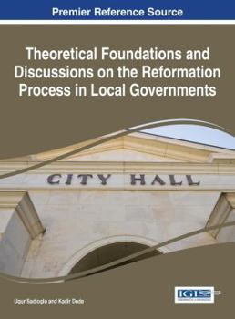 Hardcover Theoretical Foundations and Discussions on the Reformation Process in Local Governments Book