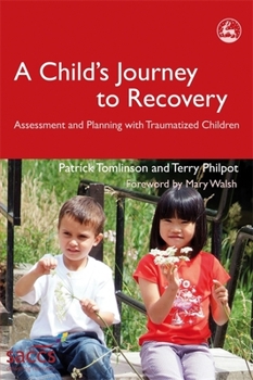 Paperback A Child's Journey to Recovery: Assessment and Planning for Traumatized Children Book