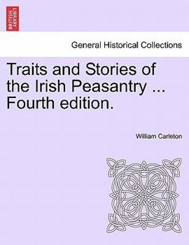 Paperback Traits and Stories of the Irish Peasantry ... Fourth Edition. Book