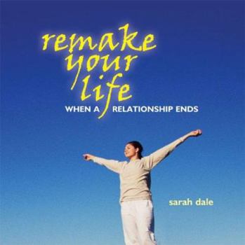 Hardcover Remake Your Life: When a Relationship Ends Book