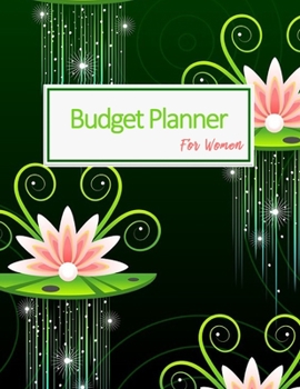 Paperback Budget Planner For Women: 2020 Undated Monthly Money Journal With Weekly Bill Organizer Daily Expense Tracker Budgeting For Year 2019-2020 Busin Book