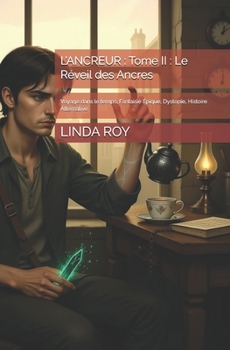 L’ANCREUR : Tome II : Le Réveil des Ancres: Voyage dans le temps, Fantaisie Épique, Dystopie, Histoire Alternative (French Edition)