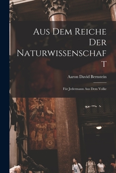 Paperback Aus dem Reiche der Naturwissenschaft: Für Jedermann aus dem Volke [German] Book