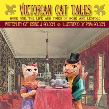Paperback Victorian Cat Tales, Book One: The Life and Times of Rose and Leopold [Large Print] Book