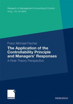 Paperback The Application of the Controllability Principle and Managers' Responses: A Role Theory Perspective Book