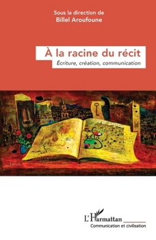 Paperback À la racine du récit: Écriture, création, communication [French] Book