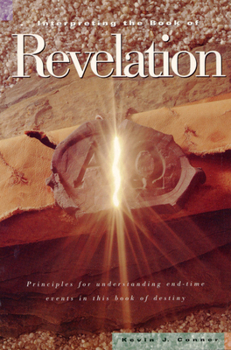 Paperback Interpreting the Book of Revelation: Principles for Understanding End-Time Events in Theis Book of Destiny Book