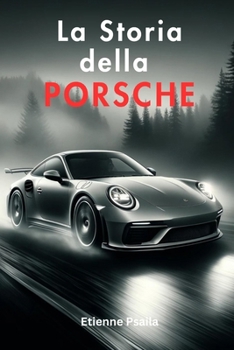 La Storia della Porsche (Libri di Automobili e Motociclette) (Italian Edition)