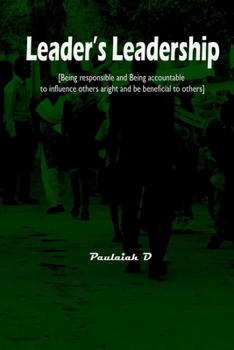 Paperback Leader's Leadership: Being responsible and Being accountable to influence others aright and be beneficial to others Book