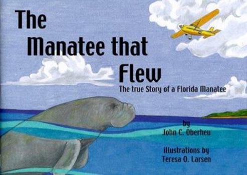 Paperback The Manatee That Flew: The True Story of a Florida Manatee Book