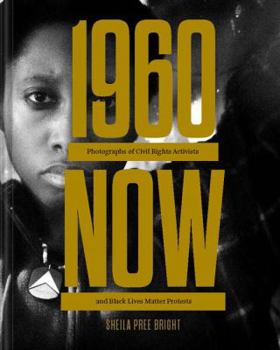 Hardcover #1960now: Photographs of Civil Rights Activists and Black Lives Matter Protests (Social Justice Book, Civil Rights Photography Book) Book