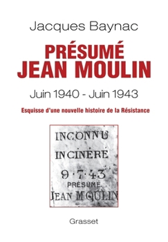 PRESUME JEAN MOULIN ESQUISSE D UNE HISTOIRE: Esquisse d'une nouvelle histoire de la Résistance