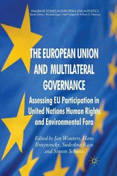 The European Union and Multilateral Governance: Assessing Eu Participation in United Nations Human Rights and Environmental Fora