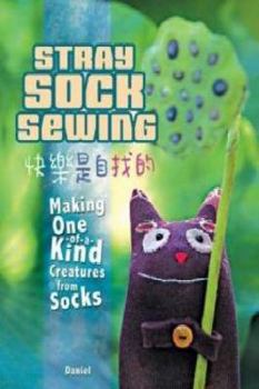 Paperback Stray Sock Sewing: Making Unique, Imaginative Sock Dolls Step-By-Step Book