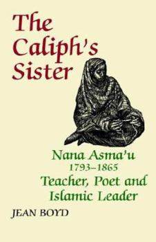 Paperback The Caliph's Sister: Nana Asma'u, 1793-1865, Teacher, Poet and Islamic Leader Book